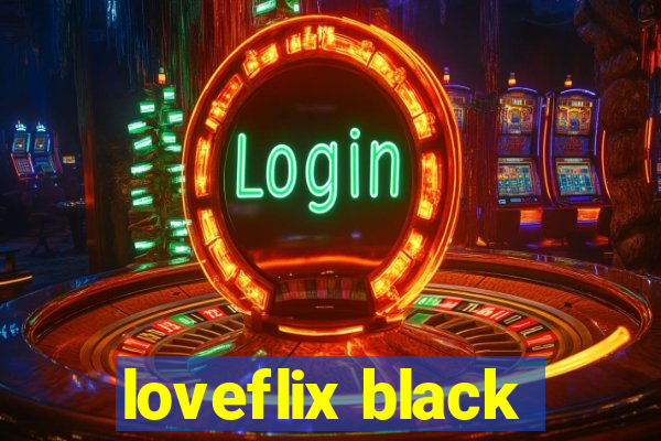 loveflix black